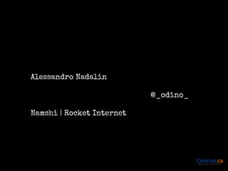 Alessandro Nadalin
@_odino_
Namshi | Rocket Internet

 