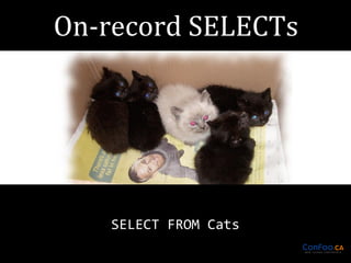 SELECT FROM Cats

 