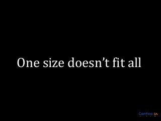 One size doesn’t fit all

 