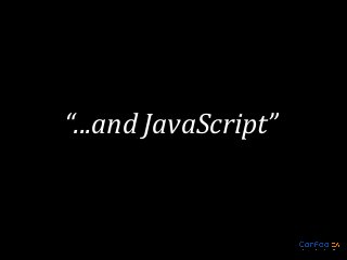 “...and JavaScript”

 