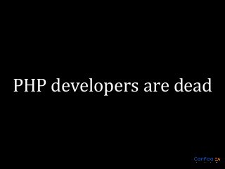 PHP developers are dead

 