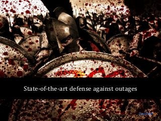 State-of-the-art defense against outages

 
