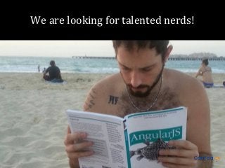We are looking for talented nerds!

 