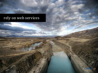 rely on web services

 