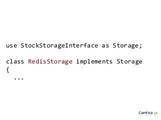 use StockStorageInterface as Storage;
class RedisStorage implements Storage
{
...

 