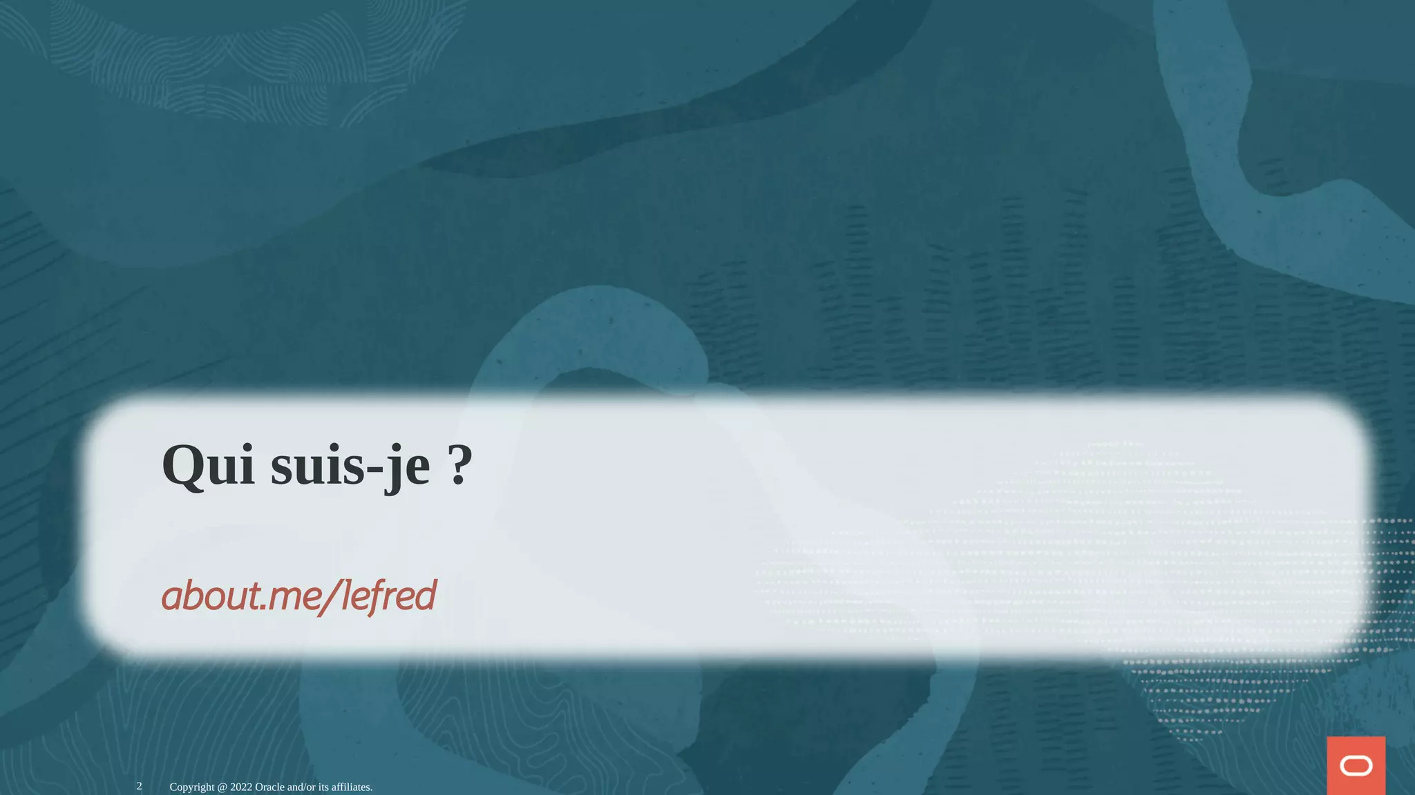Copyright @ 2022 Oracle and/or its affiliates. Qui suis-je ? about.me/lefred 2 
