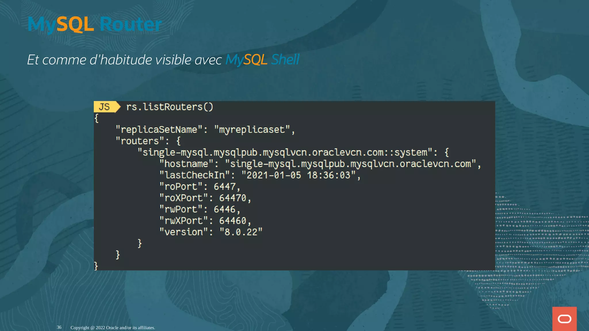 MySQL Router Et comme d'habitude visible avec MySQL Shell Copyright @ 2022 Oracle and/or its affiliates. 36 