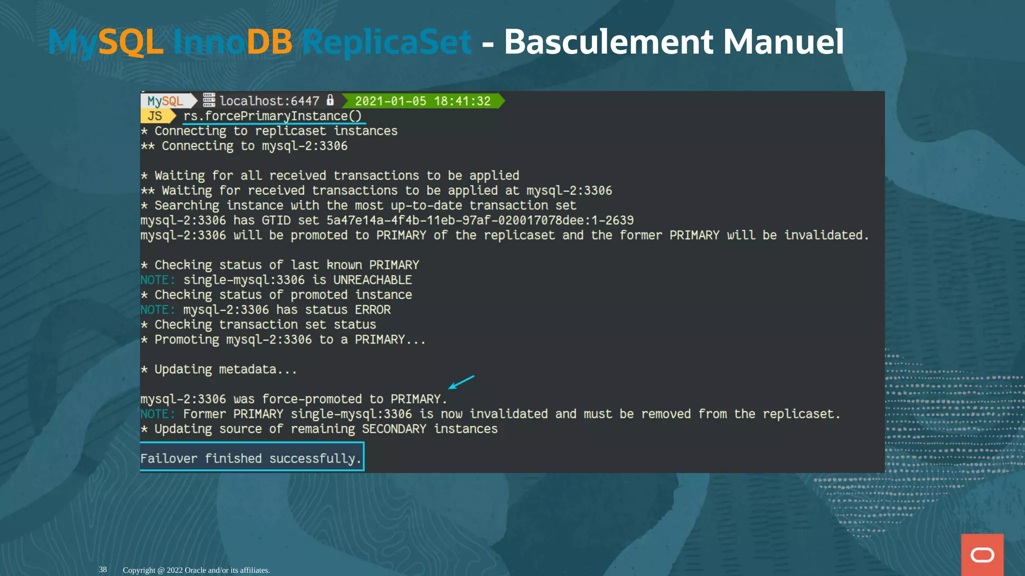 MySQL InnoDB ReplicaSet - Basculement Manuel Copyright @ 2022 Oracle and/or its affiliates. 38 