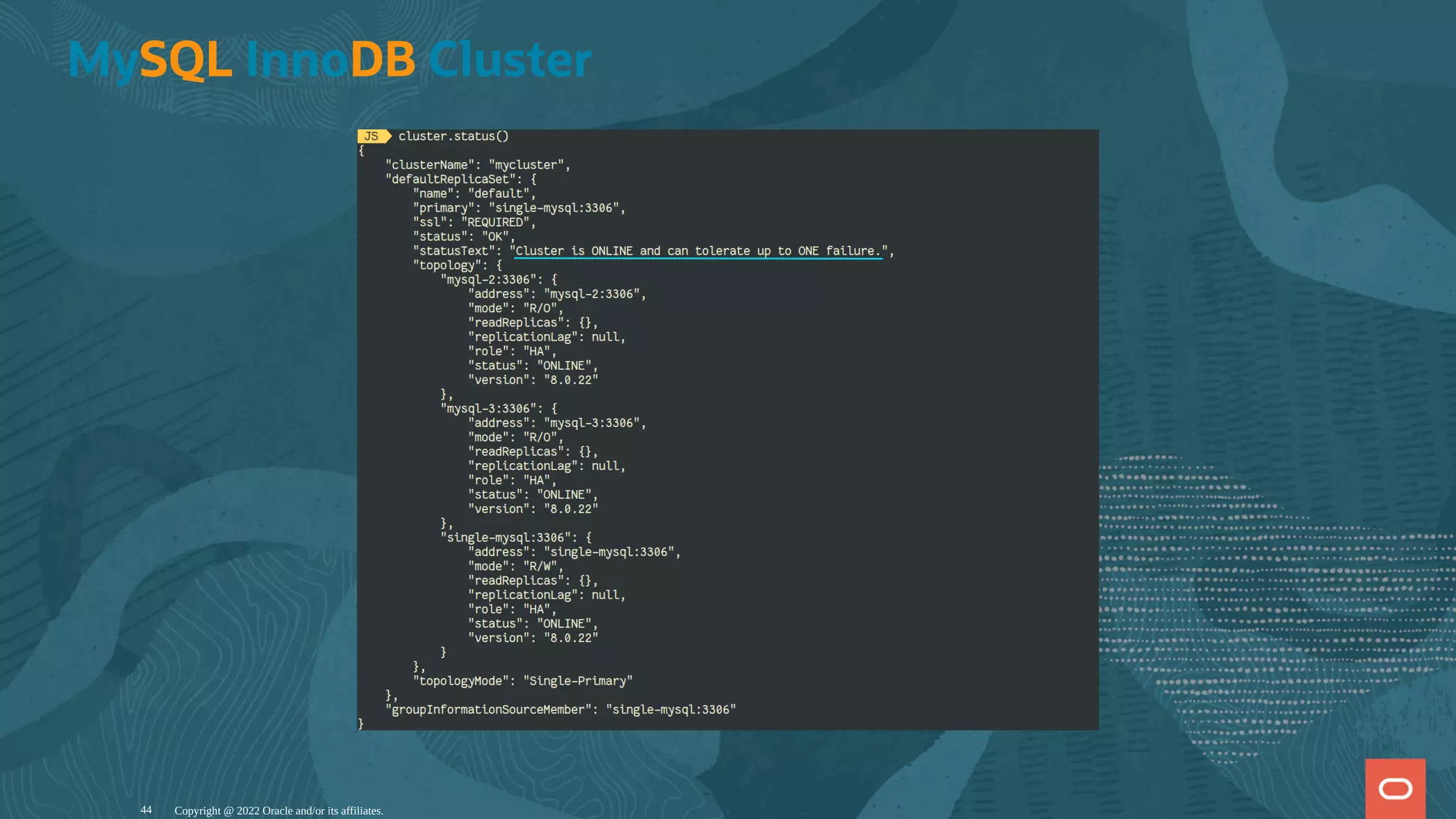 MySQL InnoDB Cluster Copyright @ 2022 Oracle and/or its affiliates. 44 