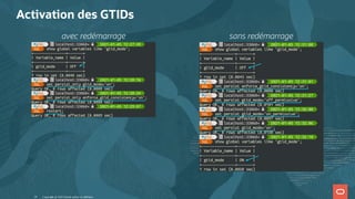 avec redémarrage sans redémarrage
Activation des GTIDs
Copyright @ 2022 Oracle and/or its affiliates.
24
 