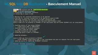 MySQL InnoDB ReplicaSet - Basculement Manuel
Copyright @ 2022 Oracle and/or its affiliates.
38
 