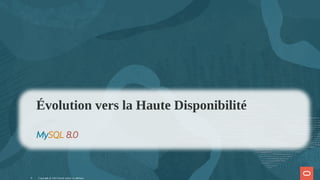 Copyright @ 2022 Oracle and/or its affiliates.
Évolution vers la Haute Disponibilité
MySQL 8.0
6
 