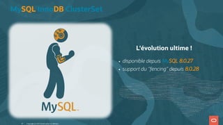 L'évolution ultime !
disponible depuis MySQL 8.0.27
support du "fencing" depuis 8.0.28
MySQL InnoDB ClusterSet
Copyright @ 2022 Oracle and/or its affiliates.
47
 