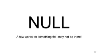 NULL
A few words on something that may not be there!
38
 