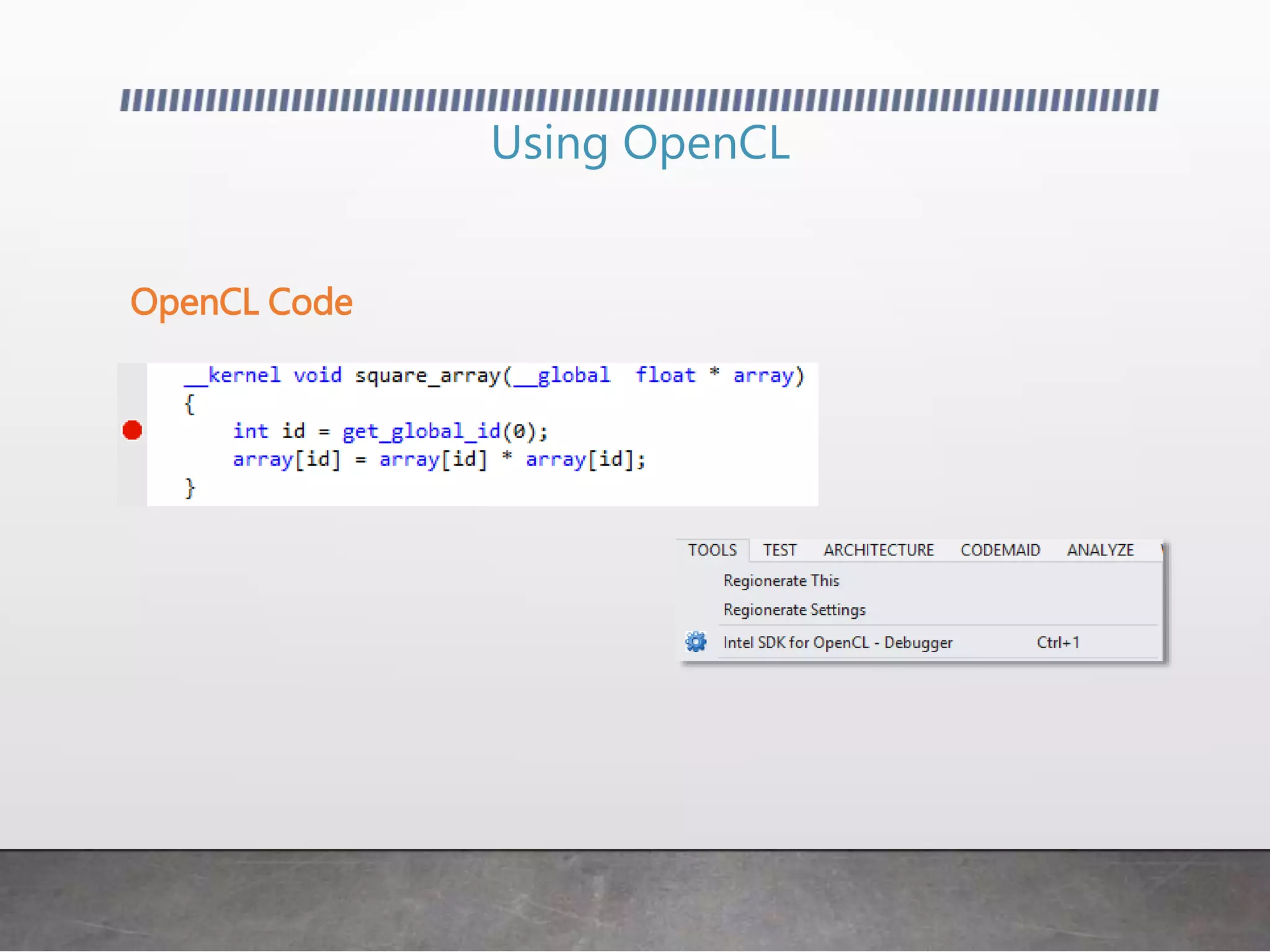 Using OpenCL
OpenCL Code
 