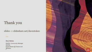 Thank you
slides -> slideshare.net/davestokes
Dave Stokes
MySQL Community Manager
MySQL
David.Stokes @ Oracle.com
@Stoker
54
 