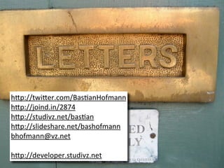 h"p://twi"er.com/Bas2anHofmann
h"p://joind.in/2874
h"p://studivz.net/bas2an
h"p://slideshare.net/bashofmann
bhofmann@vz.net

h"p://developer.studivz.net
 