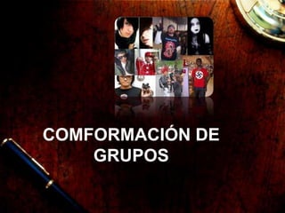 COMFORMACIÓN DE
GRUPOS
 