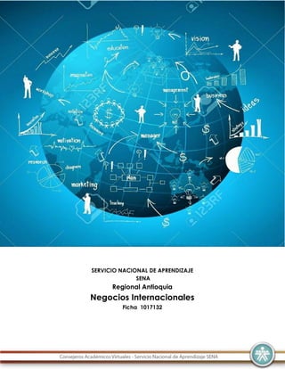 SERVICIO NACIONAL DE APRENDIZAJE
SENA
Regional Antioquia
Negocios Internacionales
Ficha 1017132
 