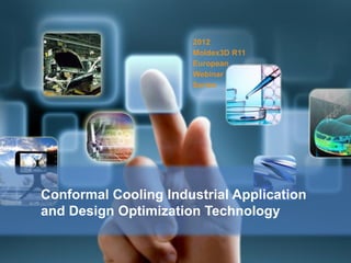 2012
Moldex3D R11
European
Webinar
Series

Conformal Cooling Industrial Application
and Design Optimization Technology

 