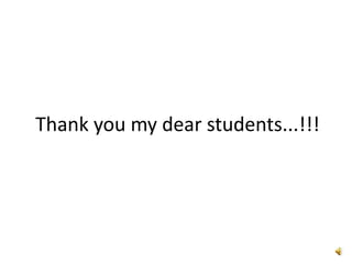 Thank you my dear students...!!!
 