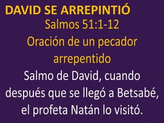 DAVID SE ARREPINTIÓ
 