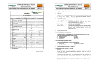 13 CABLE DE CONTROL TIPO CCT-B
13.1 OBJETIVO
El presente documento establece las especificaciones técnicas mínimas que cumplieron los cables
de control tipo CCT-B, en cuanto a materia prima, diseño, fabricación, pruebas, transportey
operación, que se utilizaron en la concesión Electro Ucayali S.A.
13.2 NORMAS QUE CUMPLIR
El suministro cumplió con las últimas versiones de las siguientes normas:
N.T.P. 370.050 : Cables de energía y de control aislados con material extruido
sólido con tensiones hasta Eo/E = 18/30 kV.
N.T.P. 370.042 : Conductores de cobre recocido para uso eléctrico.
N.T.P. 370.250 : Conductores para cables aislados.
NTP/IEC 60502-1 : Cables de energía con aislamiento extruido y sus accesorios para
tensiones nominales desde 1kV (Um=1.2kV) hasta 30kv
(Um=36kV). Parte 1: Cables para tensiones 1kV (Um=1.2kV)
hasta 3kV (Um=3.6kV).
13.3 CONDICIONES TÉCNICAS
13.3.1 Condiciones ambientales de servicio
Los cables se instalo en los sistemas eléctricos de la Empresa de Distribución Electro Ucayali
S.A. cuyas características ambientales son las siguientes:
 Temperatura ambiente : 25ºC a 40ºC
 Humedad relativa : 10% a 95%
 Altura máxima : 1000 m.s.n.m.
13.3.2 Condiciones de operación del sistema
Las características de operación del sistema son las siguientes:
 Media Tensión : 220 V, 380/220 V y 440/220 V.
 Frecuencia de servicio : 60 Hz.
13.4 CONDICIONES TÉCNICAS PARA LA ENTREGA
Firma y Sello del Fabricante
13.4.1 Embalaje, marcado y rotulado de los cables
Embalaje
Los cables fueron entregados en carretes metálicos o de madera, no retornables, de suficiente
robustez para soportar cualquier tipo de transporte y debidamente cerrado para proteger al
conductor de cualquier daño.
Los carretes de madera fueron tratados, según requerimientos internacionales para el control de
plagas, utilizando compuestos recomendados por los organismos de protección del medio
ambiente.
El largo total del cable entregado no podrá variar más del 1% (en exceso o en defecto) respecto a
lo solicitado en la orden de compra.
CONFORME A OBRA:“MEJORAMIENTO Y AMPLIACIÓN
DEL SISTEMA DE DISTRIBUCIÓN DEL CIRCUITO N2 DE LA
SUBESTACIÓNYARINACOCHA, PROVINCIA DE CORONEL
PORTILLO,REGIÓN UCAYALI”
ESPECIFICACIONES TÉCNICAS DE SUMINISTRO – RED PRIMARIA Página 84 de 336
CONFORME A OBRA:“MEJORAMIENTO Y AMPLIACIÓN
DEL SISTEMA DE DISTRIBUCIÓN DEL CIRCUITO N2 DE LA
SUBESTACIÓNYARINACOCHA, PROVINCIA DE CORONEL
PORTILLO,REGIÓN UCAYALI”
ESPECIFICACIONES TÉCNICAS DE SUMINISTRO – RED PRIMARIA Página 85 de 336
REDES PRIMARIAS
FICHA N° 122-009
TABLA DE DATOS TECNICOS
CONDUCTOR DE COBRE AISLADO TIPO NYY DE 3 X 1 X 240mm2
ITEM DESCRIPCION UNIDAD VALOR REQUERIDO VALOR GARANTIZADO
CONDUCTOR DE COBRE AISLADO
TIPO NYY DE 3 X 1 X 240mm2
1 GENERAL
Fabricante
País de fabricación
Norma N.T.P. 370.050 N.T.P. 370.050
2 DESIGNACION NYY 3 x 1 x 240mm2 3 x 1 x 240mm2
Tensión Nominal Eo/E kV 0.6/1 0.6/1
Temperatura máxima a condiciones
normales
°C 70
70
Temperatura máxima en cortocircuito (5
s. Máximo)
°C 160
160
3 CONDUCTOR DE FASE
Norma N.T.P. 370.042 N.T.P. 370.042
Material Cobre recocido sin recubrimiento Cobre recocido sin
recubrimiento
Pureza % 99.9 99.9
Sección nominal mm2 240 240
Clase 2 2
Número de alambres mínimo N° 37 37
Densidad a 20 °C gr/cm3 8.89 8.89
Resistividad eléctrica a 20 °C Wmm2/m 0.017241 0.017241
Resistencia eléctrica máxima en CC a
20°C
Ohm/km 0.0754
0.0754
Aislamiento
Material PVC - A PVC - A
Color natural o blanco natural o blanco
Espesor nominal promedio mm 2.2 2.2
Cubierta externa
Tipo individual individual
Material PVC – Tipo CT5 PVC – Tipo CT5
Color blanco, negro y rojo blanco, negro y rojo
Espesor mm 1.2 1.2
Pruebas
Tensión de ensayo de Continuidad de
aislamiento
kV 3.5
3.5
4
CERTIFICADO DE GARANTÍA DE
CALIDAD TÉCNICA
Años 2
2
 