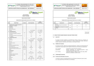 REDES PRIMARIAS
FICHA N° 120-006
TABLA DE DATOS TECNICOS
CONDUCTOR DE COBRE AISLADO TIPO NYY DE 4 X 1 X 10mm2
ITEM DESCRIPCION UNIDAD VALOR REQUERIDO
VALOR
GARANTIZADO
Pruebas
Tensión de ensayo de Continuidad de
aislamiento
kV 3.5
3.5
4
CERTIFICADO DE GARANTÍA DE CALIDAD
TÉCNICA
Años 2
2
14 CONDUCTOR DE COBRE DESNUDO CABLEADO TEMPLE DURO
14.1 OBJETIVO
Firma y Sello
del Fabricante
El presente documento establece las especificaciones técnicas mínimas que cumplieron los
conductores de cobre desnudo temple duro, en cuanto a materia prima, diseño, fabricación,
pruebas, transporte y operación, que se utilizaron en las Redes Primarias.
14.2 NORMAS APLICABLES
El conductor de Cobre, materia de la presente especificación, cumplió con las prescripciones de
las siguientes normas, según la versión vigente a la fecha de la convocatoria de la adjudicación.
N.T.P. 370.043 : Conductores de cobre duro para uso eléctrico.
ASTM B8-99 : Standard specification for concentric-lay-stranded cooper
conductors, hard, medium-hard, or soft.
N.T.P. 370.251 : Conductores eléctricos. Cables de cobre para líneas aéreas
(desnudos o protegidos) y puestas a tierra.
14.3 CONDICIONES TECNICAS
14.3.1 Condiciones ambientales de servicio
Los cables se instalo en los sistemas eléctricos de la Empresa de Distribución Electro Ucayali
S.A. cuyas características ambientales son las siguientes:
CONFORME A OBRA:“MEJORAMIENTO Y AMPLIACIÓN
DEL SISTEMA DE DISTRIBUCIÓN DEL CIRCUITO N2 DE LA
SUBESTACIÓNYARINACOCHA, PROVINCIA DE CORONEL
PORTILLO,REGIÓN UCAYALI”
ESPECIFICACIONES TÉCNICAS DE SUMINISTRO – RED PRIMARIA Página 90 de 336
CONFORME A OBRA:“MEJORAMIENTO Y AMPLIACIÓN
DEL SISTEMA DE DISTRIBUCIÓN DEL CIRCUITO N2 DE LA
SUBESTACIÓNYARINACOCHA, PROVINCIA DE CORONEL
PORTILLO,REGIÓN UCAYALI”
ESPECIFICACIONES TÉCNICAS DE SUMINISTRO – RED PRIMARIA Página 91 de 336
REDES PRIMARIAS
FICHA N° 120-006
TABLA DE DATOS TECNICOS
CONDUCTOR DE COBRE AISLADO TIPO NYY DE 4 X 1 X 10mm2
ITEM DESCRIPCION UNIDAD VALOR REQUERIDO
VALOR
GARANTIZADO
CONDUCTOR DE COBRE AISLADO TIPO
NYY DE 4 X 1 X 10mm2
1 GENERAL
Fabricante
País de fabricación
Norma N.T.P. 370.050 N.T.P. 370.050
2 DESIGNACION NYY 4 x 1 x 10mm2 4 x 1 x 10mm2
Tensión Nominal Eo/E kV 0.6/1 (1.2) 0.6/1 (1.2)
Temperatura máxima a condiciones
normales
°C 70
70
Temperatura máxima en cortocircuito (5
s. Máximo)
°C 160
160
3 CONDUCTOR DE FASE
Norma N.T.P. 370.042 N.T.P. 370.042
Material Cobre recocido sin
recubrimiento
Cobre recocido sin
recubrimiento
Pureza % 99.9 99.9
Sección nominal mm2 10 10
Clase 2 2
Número de alambres mínimo N° 1-7 1-7
Densidad a 20 °C gr/cm3 8.89 8.89
Resistividad eléctrica a 20 °C Wmm2/m 0.017241 0.017241
Resistencia eléctrica máxima en CC a
20°C
Ohm/km 1.83
1.83
Aislamiento
Material PVC - A PVC - A
Color natural o blanco natural o blanco
Espesor nominal promedio mm 1.2 1.2
Cubierta externa
Tipo individual individual
Material PVC – Tipo CT5 PVC – Tipo CT5
Color blanco, negro y rojo blanco, negro y rojo
Espesor mm 1.4 1.4
 
