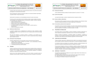El extremo interno del conductor estuvo colocado dentro del carrete, el otro extremo del conductor
fue asegurado a la capa externa del conductor.
Previo al embobinado, el tambor del carrete fue cubierto con una lámina de plástico impermeable,
con papel encerado o pintura anticorrosiva.
21.6.1 Ensayos de materiales
Fueron realizadas utilizando el método de muestreo indicado en la norma N.T.P. 370.043.
21.6.2 Costo de las pruebas
Cada carrete vino recubierto con una capa plástica que evite la corrosión del conductor. Los costos de las pruebas, controles e inspecciones fueron incluidos en la oferta.
En cada una de las caras exteriores de los carretes se instalo una placa metálica de aluminio,
acero inoxidable u otro material que asegure una identificación indeleble, indicando lo siguiente:
 Nombre de Electro Ucayali S.A.
 Nombre del fabricante y año de fabricación.
 Material, sección ( mm2) y longitud del conductor.
 Peso neto del conductor y peso bruto del carrete, en Kg
 Una flecha indicadora del sentido en que fue rodado el carrete durante su
desplazamiento.
 Número de identificación del carrete.
21.5.2 Garantía de Calidad Técnica
La garantía, entendida como la obligatoriedad de reposición de algún suministro por fallas
atribuibles al proveedor, fue de 2 (dos) años como mínimo, contados a partir de la fecha de entrega
en almacenes.
Para cada lote entregado, el proveedor presento un certificado el cual garantice que los
conductores que conforman dicho lote cumplen con todas las características técnicas ofertadas
para el presente suministro.
21.5.3 Información Técnica Requerida
Se adjunto obligatoriamente en sus Propuestas Técnicas la información técnica siguiente:
 Catálogo original completo actualizado del proveedor, con las características de diseño y
construcción de los conductores.
 Protocolos de las pruebas realizadas a los conductores.
 La información técnica fue en idioma español.
21.6 PRUEBAS
Todos los conductores que forman parte del suministro fueron sometidos durante su fabricación a
todas las pruebas, controles, inspecciones o verificaciones prescritas en las normas indicadas en
el punto 2, con la finalidad de comprobar que los conductores satisfacen las exigencias,
previsiones e intenciones del presente documento.
Dentro de los 30 días calendarios siguientes a la firma del contrato, el proveedor alcanzo al
propietario la lista de pruebas, controles e inspecciones que fueron sometidos los conductores.
21.6.3 Acceso a talleres y laboratorios
El proveedor permitió al propietario el acceso a sus talleres, laboratorios y les suministraron todala
información necesaria para efectuar las pruebas, inspecciones o verificaciones.
21.6.4 Convocatoria y presencia de los inspectores
El proveedor comunico por escrito al propietario, con quince (15) días calendarios de anticipación,
la fecha y el lugar de las pruebas. El propietario comunico al proveedor, por lo menos con cinco
(05) días calendarios de anticipación su intención de asistir o no a ellas.
21.7 PROGRAMA DE FABRICACIÓN
El proveedor preparo en forma detallada y sometió al propietario el programa de fabricación, en
dichos programas se especificaron claramente el inicio y fin de cada una de lasactividades.
Durante el proceso de fabricación, el proveedor actualizo los programas y someterlos al
propietario. El primer programa de fabricación fue entregado en la fecha en que se prepare la lista
de pruebas, es decir dentro de 30 días calendarios siguientes a la firma del contrato.
21.8 CONSTANCIA DE SUPERVISIÓN
Todas las pruebas, inspecciones y verificaciones fueron objeto de una constancia de supervisión,
que fue anotada y firmada en duplicado por ambas partes, una copia fue entregada al propietario.
La constancia contiene los resultados de la verificación, inspección y pruebas efectuadas. Este
documento es requisito fundamental para autorizar el despacho del conductor.
En caso de que el Inspector no concurra a la verificación, inspección o pruebas, el Proveedor solicito
la autorización para despachar el conductor. El propietario respondió dentro de losdiez (10) días
calendarios siguientes, dando su autorización o expresando sus reservas, si el propietario no
responde el Proveedor hubiera dado por aceptada tal solicitud.
21.9 EMBARQUE Y TRANSPORTE
El proveedor fue responsable del traslado de las cajas de registro hasta el sitio indicado por el
propietario incluyendo entre otros:
a) Embalaje, carga y transporte desde el lugar de fabricación hasta el puerto de embarque.
b) Carga y flete desde el puerto de embarque hasta puerto peruano.
c) Descarga y formalidades de aduana en el puerto peruano.
CONFORME A OBRA:“MEJORAMIENTO Y AMPLIACIÓN
DEL SISTEMA DE DISTRIBUCIÓN DEL CIRCUITO N2 DE LA
SUBESTACIÓNYARINACOCHA, PROVINCIA DE CORONEL
PORTILLO,REGIÓN UCAYALI”
ESPECIFICACIONES TÉCNICAS DE SUMINISTRO – RED PRIMARIA Página 164 de 336
CONFORME A OBRA:“MEJORAMIENTO Y AMPLIACIÓN
DEL SISTEMA DE DISTRIBUCIÓN DEL CIRCUITO N2 DE LA
SUBESTACIÓNYARINACOCHA, PROVINCIA DE CORONEL
PORTILLO,REGIÓN UCAYALI”
ESPECIFICACIONES TÉCNICAS DE SUMINISTRO – RED PRIMARIA Página 165 de 336
 