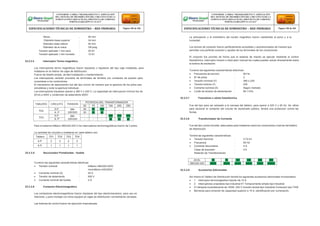 : La articulación y el entrehierro del núcleo magnético fueron resistentes al polvo y a la
: humedad.
:
: Los bornes de conexión fueron perfectamente accesibles y acondicionados de manera que
permitan una perfecta conexión y ajustes de los terminales de los conductores.
23.3.3.4 Interruptor Termo magnético
Los interruptores termo magnéticos fueron tripolares o bipolares del tipo caja moldeada, para
instalarse en el interior de cajas de distribución.
Fueron de diseño simple, de fácil instalación y mantenimiento.
Los interruptores vendrán provistos de terminales de tornillos con contactos de presión para
conectarse a los conductores.
El mecanismo de desconexión fue del tipo común de manera que la apertura de los polos sea
simultánea y evite la apertura individual.
Los interruptores tripolares operan a 380 V o 220 V. La capacidad de interrupción mínima fue de
25 kA a 400V y contención de aislamiento 600V.
El conjunto fue provisto de forma que el sistema de mando se ejecute mediante el control
fotoeléctrico, interruptor horario o interruptor manual los cuales pueden actuar directamente sobre
la bobina de excitación.
Tuvieron las siguientes características eléctricas:
 Frecuencia de servicio : 60 Hz.
 Nº de polos : 3
 Tensión nominal (V) : 380 o 220
 Tensión bobina (V) : 230
 Corriente nominal (A) : Según metrado
 Límite de tensión de alimentación : 80-110%
23.3.3.7 Fotocélula o célula fotoeléctrica
Fue del tipo para ser adosado a la carcasa del tablero, para operar a 220 V y 60 Hz. Se utilizo
para accionar el contactor del circuito de alumbrado público, tendrá una protección contra las
lluvias.
23.3.3.8 Transformador de Corriente
Para el sistema trifásico 380/220-220 V los interruptores termomagnéticos fueron de 3 polos.
La cantidad de circuitos a instalarse en cada tablero son:
Fue del tipo núcleo toroidal, adecuados para instalarse sobre los conductores o barras del tablero
de distribución.
Tuvieron las siguientes características eléctricas:
 Tensión nominal : trifásico 380/220-220V
: monofásico 440/220V
 Corriente nominal (A) : 20 A
 Tensión de aislamiento : 600 V
 Corriente nominal del fusible : 2 A
23.3.3.6 Contactor Electromagnético
Los contactores electromagnéticos fueron tripolares del tipo electromecánico, para uso en
interiores, y para montaje con otros equipos en cajas de distribución normalmente cerradas.
Las bobinas de control fueron de ejecución tropicalizada.
23.3.3.9 Accesorios Adicionales
Así mismo el Tablero de Distribución tendrá los siguientes accesorios adicionales incorporados:
 1 interruptor termomagnético bipolar de 10 A
 2 interruptores unipolares tipo industrial 01 Tomacorriente simple tipo industrial
 01 lámpara incandescente de 100W, 220 V incluido socket tipo industrial Conductor tipo THW
 Borneras para conexión de capacidad superior a 15 A, identificación por numeración.
CONFORME A OBRA:“MEJORAMIENTO Y AMPLIACIÓN
DEL SISTEMA DE DISTRIBUCIÓN DEL CIRCUITO N2 DE LA
SUBESTACIÓNYARINACOCHA, PROVINCIA DE CORONEL
PORTILLO,REGIÓN UCAYALI”
ESPECIFICACIONES TÉCNICAS DE SUMINISTRO – RED PRIMARIA Página 188 de 336
CONFORME A OBRA:“MEJORAMIENTO Y AMPLIACIÓN
DEL SISTEMA DE DISTRIBUCIÓN DEL CIRCUITO N2 DE LA
SUBESTACIÓNYARINACOCHA, PROVINCIA DE CORONEL
PORTILLO,REGIÓN UCAYALI”
ESPECIFICACIONES TÉCNICAS DE SUMINISTRO – RED PRIMARIA Página 189 de 336
TABLERO CIRCUITO TENSION
POTENCIA DEL TRANSFORMADOR
50 75 100 160 200 250
TD2
S.P. 380-
220/220
50 80 100 - -
A. P 20 20 32 - -
TD3
S.P. 380-
220/220
- - - 160 200 250
A. P - - - 50 63 80
Tablero TD1 TD2 TD3 TD4
S.P. 2 3 4 2
A.P. 1 1 1 1
(kVA) 50 75 100 160 200 250
380/220-220 200/5 250/5 400/5 600/5 750/5 1000/5
Tendrá las siguientes características:
 Tensión Nominal :
 Frecuencia :
 Corriente Secundaria :
0.72 kV
60 Hz
5 A

23.3.3.5 Seccionador Portafusible - fusible 
Clase de precisión :
Relación de Transformación :
0.5
 Altura 40 mm
 Diámetro base superior 34 mm
 Diámetro base inferior 40 mm
 Diámetro de la rosca 3/8 pulg
 Tensión aplicada 1 min seco : 30 kV
 Tensión aplicada 1 min húmedo : 12 kV
 