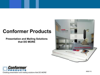 Conformer Products #080110 Presentation and Mailing Solutions that DO MORE 