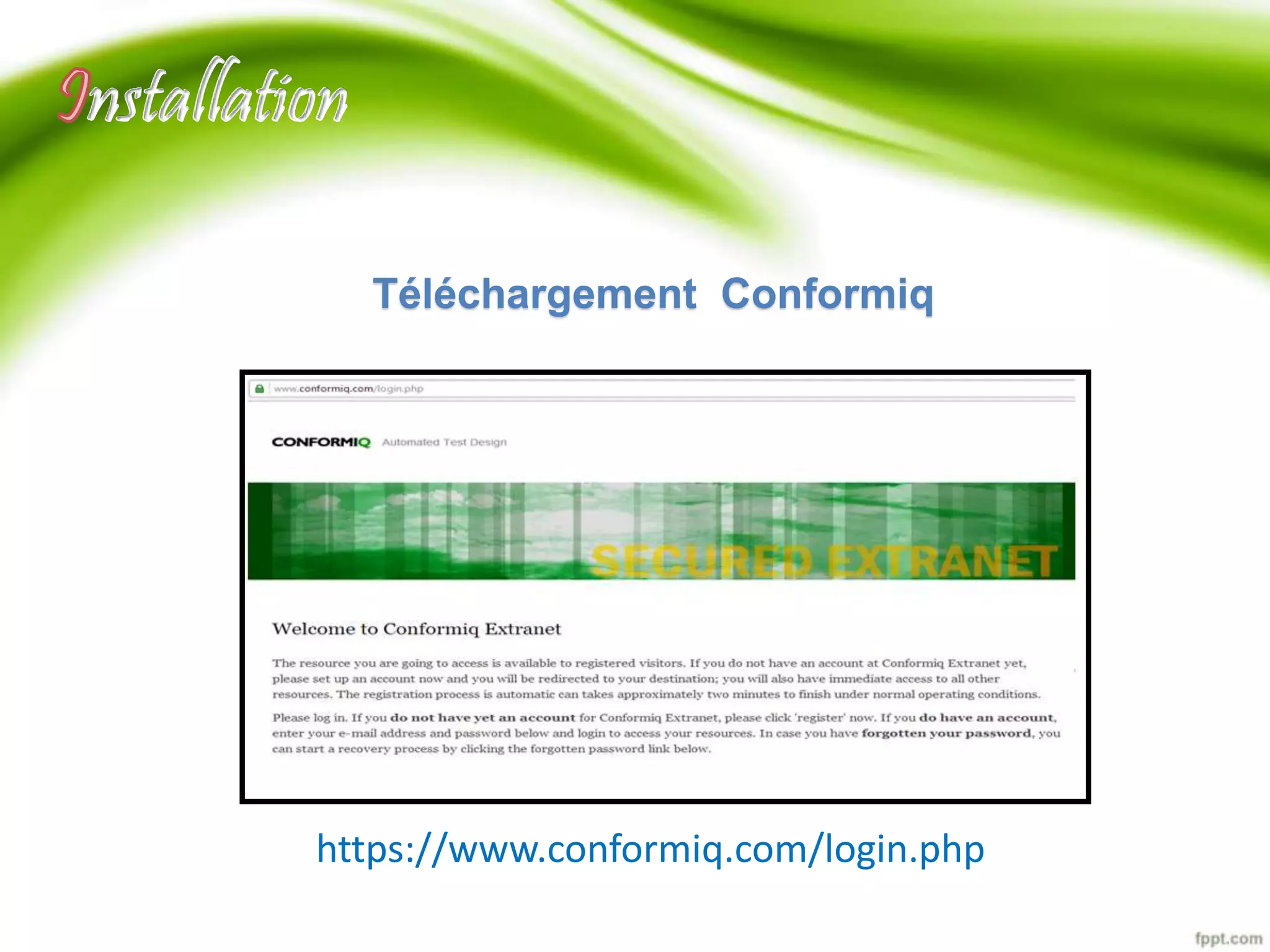 Téléchargement Conformiq 
nstallation 
https://www.conformiq.com/login.php 
 
