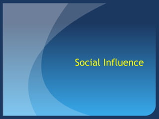 Social Influence
 
