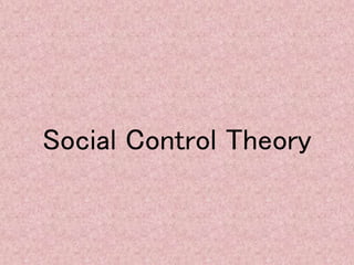 Social Control Theory
 