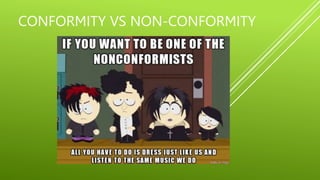 CONFORMITY VS NON-CONFORMITY
 