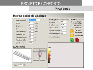 PROJETO E CONFORTO
Programas
 