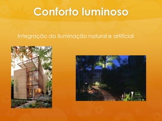 Conforto luminoso

Integração da iluminação natural e artificial
 