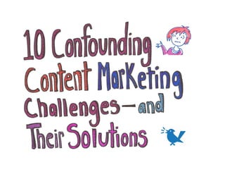 10 Confounding Content-Marketing Challenges (and How to Solve Them) 