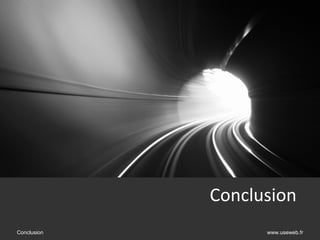Conclusion
                                    
Conclusion         www.useweb.fr
 