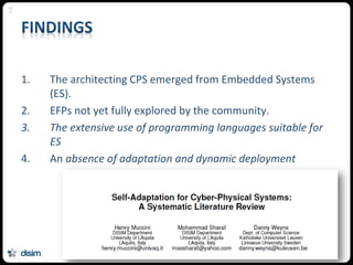 1. The architecting CPS emerged from Embedded Systems
(ES).
2. EFPs not yet fully explored by the community.
3. The extens...