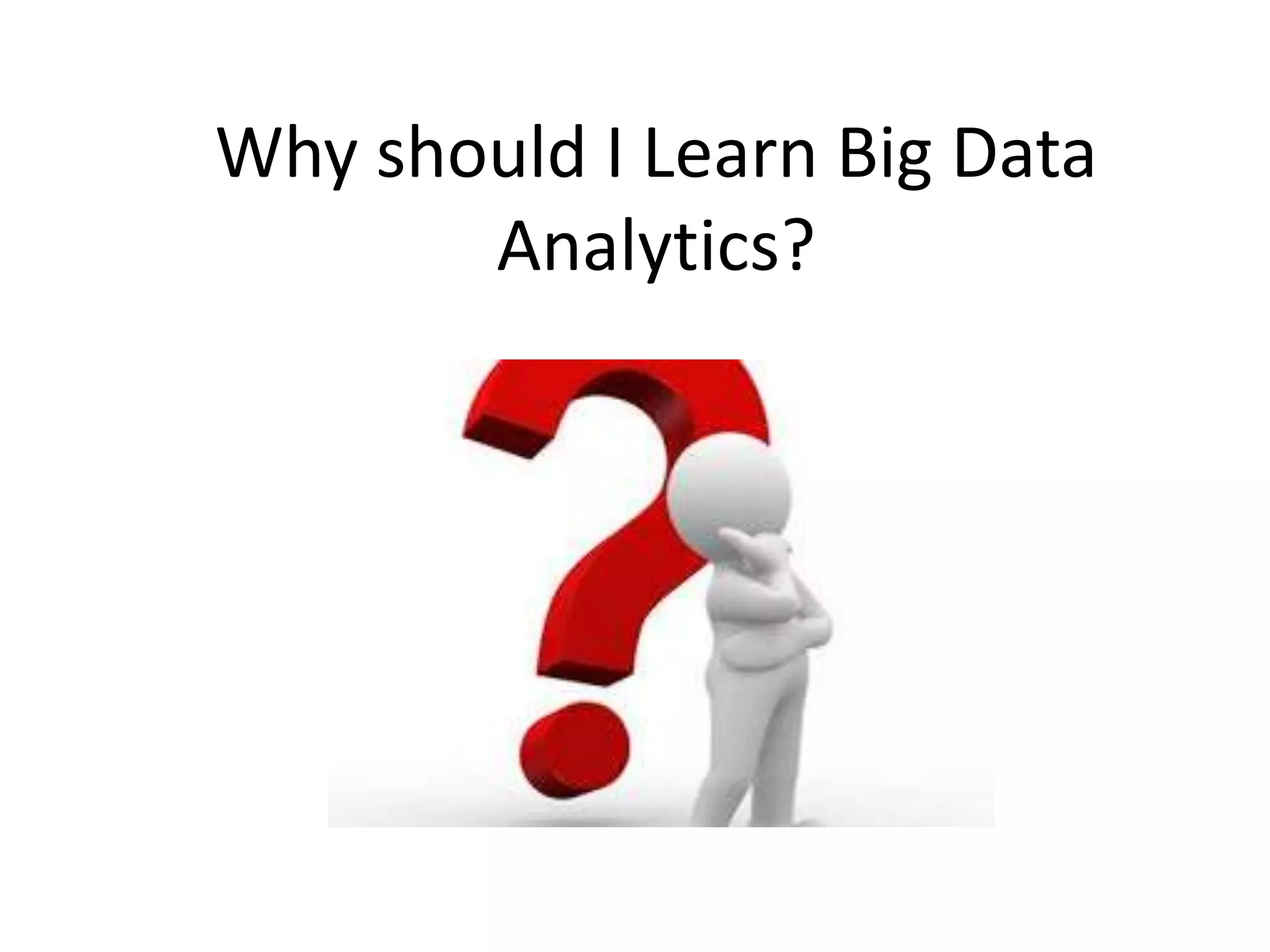 Why should I Learn Big Data Analytics? 
