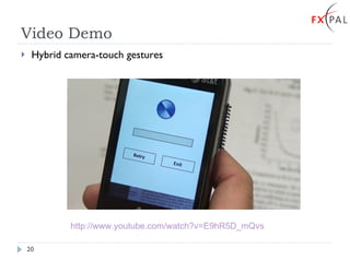 Video Demo Hybrid camera-touch gestures http://www.youtube.com/watch?v=E9hR5D_mQvs 
