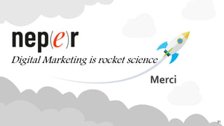 Merci
31
Digital Marketing is rocket science
 