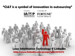 Obrigado!
“Ci&T is a symbol of innovation in outsourcing”




      Lean Information Technology @ Linkedin
       http://www.linkedin.com/groups?gid=1979272
 