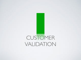 CUSTOMER 
VALIDATION 
 