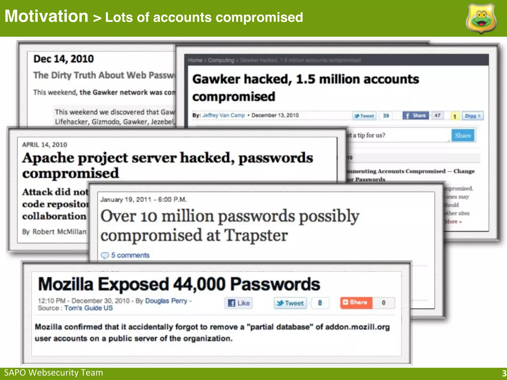 Motivation > Lots of accounts compromised




SAPO	
  Websecurity	
  Team                 3
 