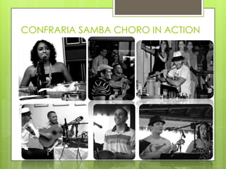 CONFRARIA SAMBA CHORO IN ACTION
 