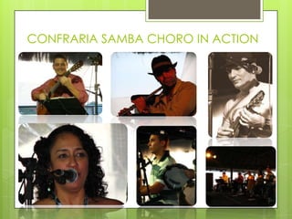 CONFRARIA SAMBA CHORO IN ACTION
 