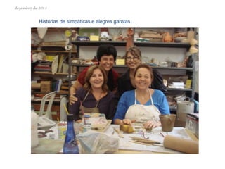 dezembro de 2013

Histórias de simpáticas e alegres garotas ...

 