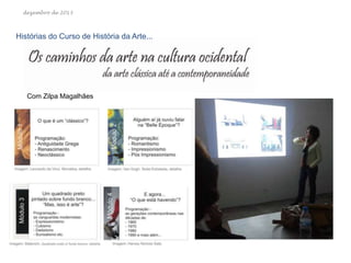 dezembro de 2013

Histórias do Curso de História da Arte...

Com Zilpa Magalhães

 